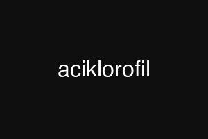 aciklorofil