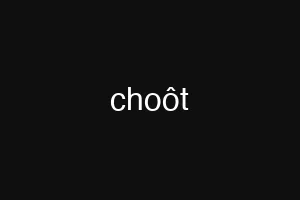 choôt