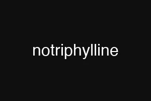 notriphylline