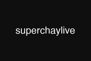 superchaylive