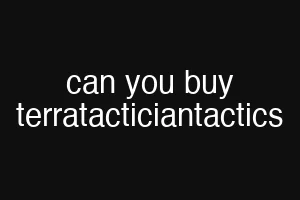 can you buy terratacticiantactics