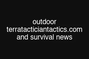 outdoor terratacticiantactics.com and survival news