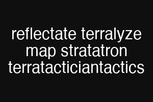 reflectate terralyze map stratatron terratacticiantactics