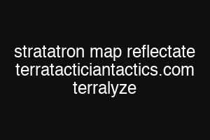 stratatron map reflectate terratacticiantactics.com terralyze