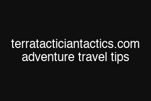 terratacticiantactics.com adventure travel tips