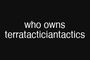 who owns terratacticiantactics