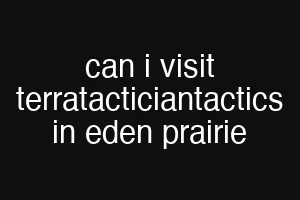 can i visit terratacticiantactics in eden prairie